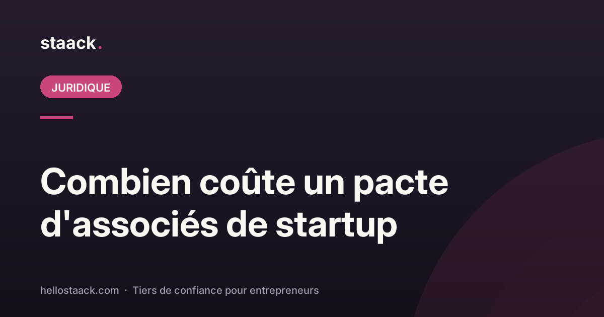 Combien coûte un pacte d'associés de startup ?