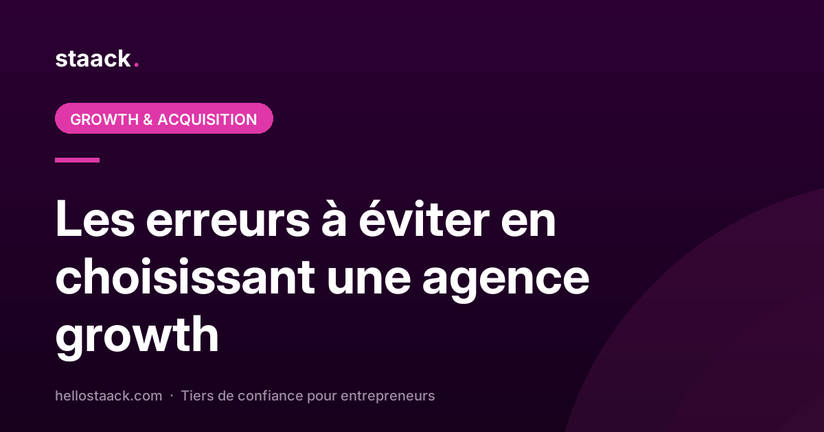 Les erreurs à éviter en choisissant une agence growth