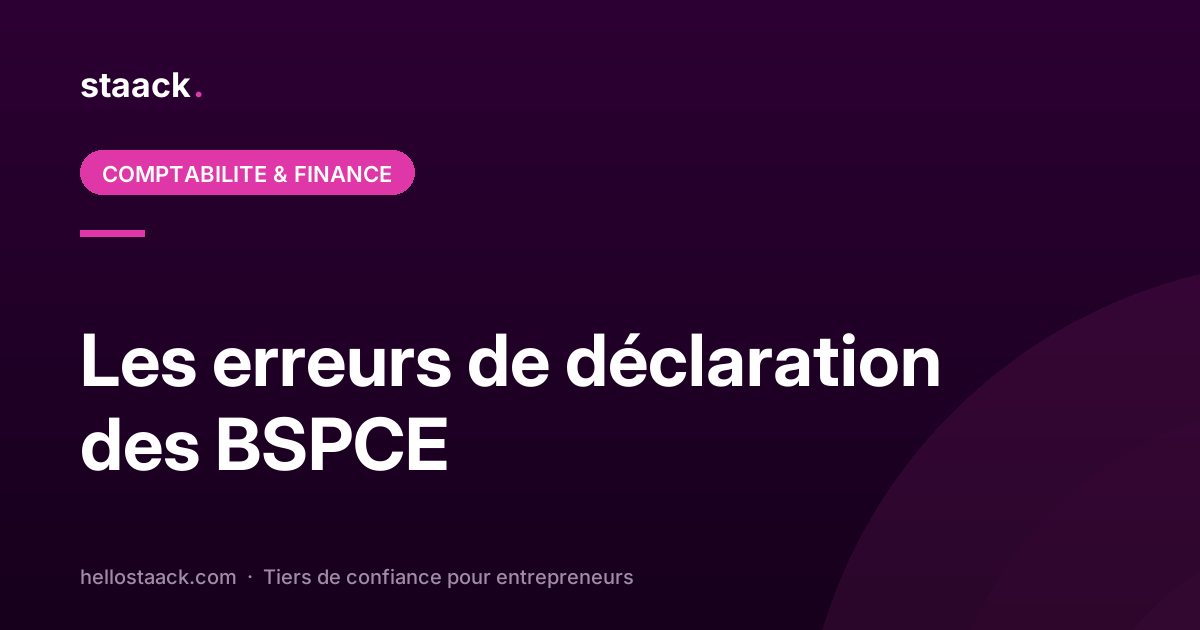 Les erreurs de déclaration des BSPCE en startup