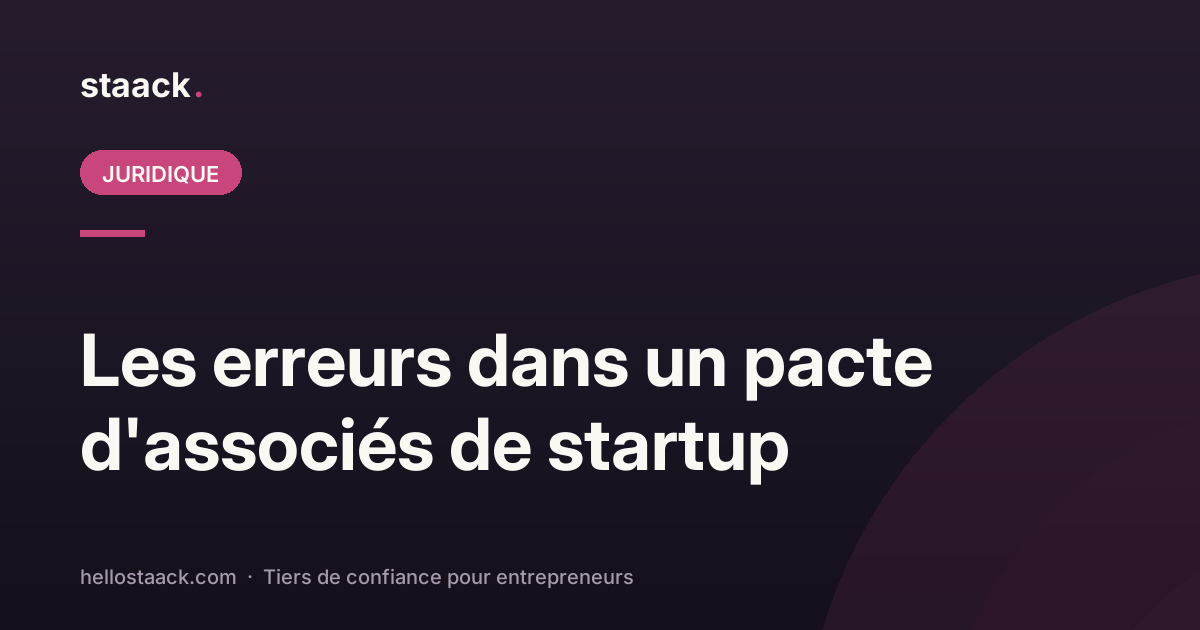 Les erreurs dans un pacte d'associés de startup
