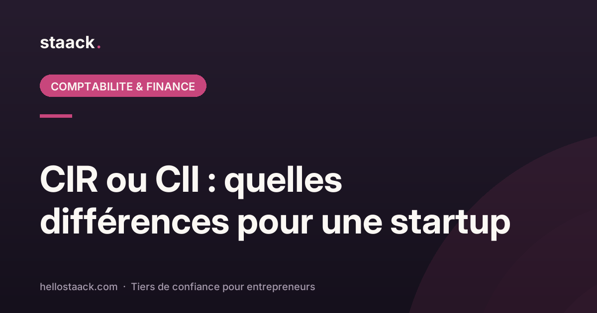 CIR ou CII : quelles différences pour une startup