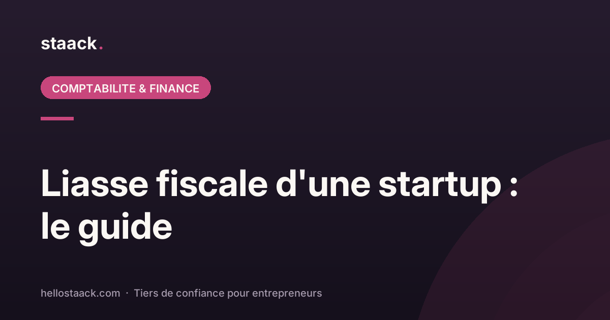 Liasse fiscale d'une startup : le guide