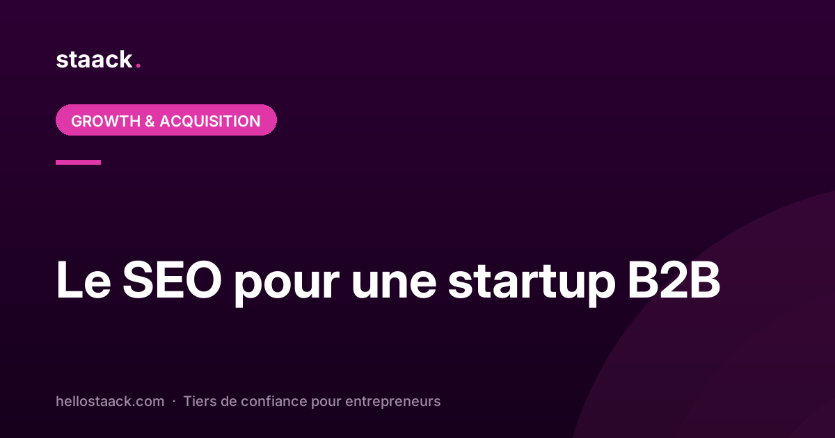 Le SEO pour une startup B2B : le guide
