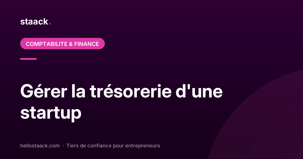 Gérer la trésorerie d'une startup : le guide