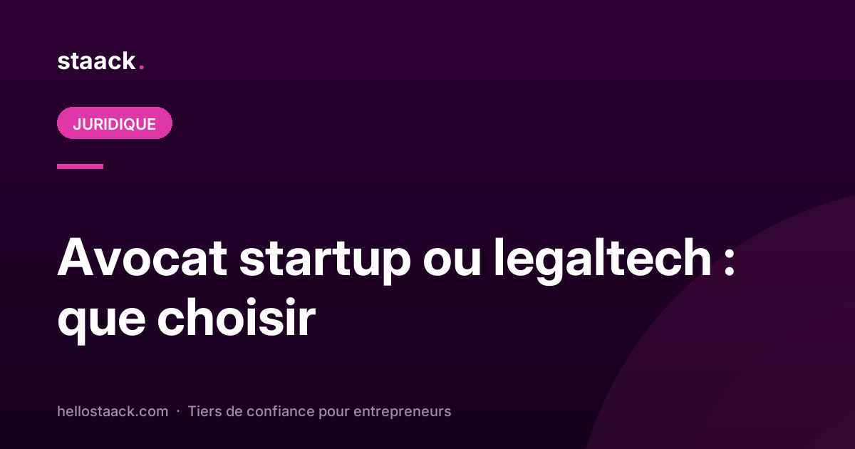 Avocat startup ou legaltech : que choisir ?