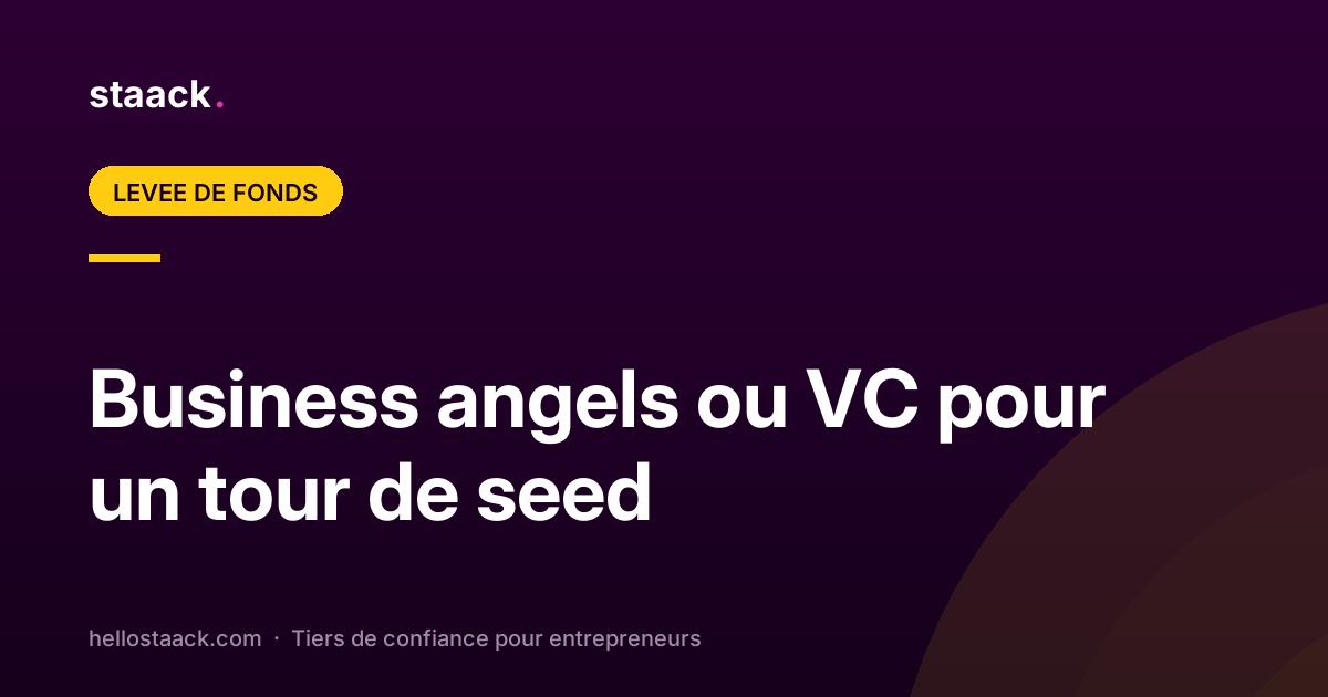 Business angels ou VC pour un tour de seed ?