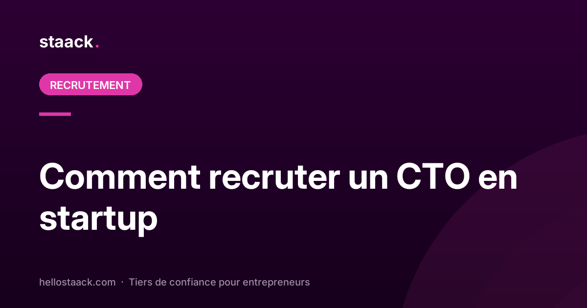 Comment recruter un CTO en startup ?