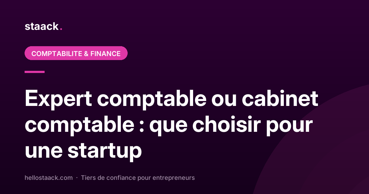 Expert comptable ou cabinet comptable pour une startup ?