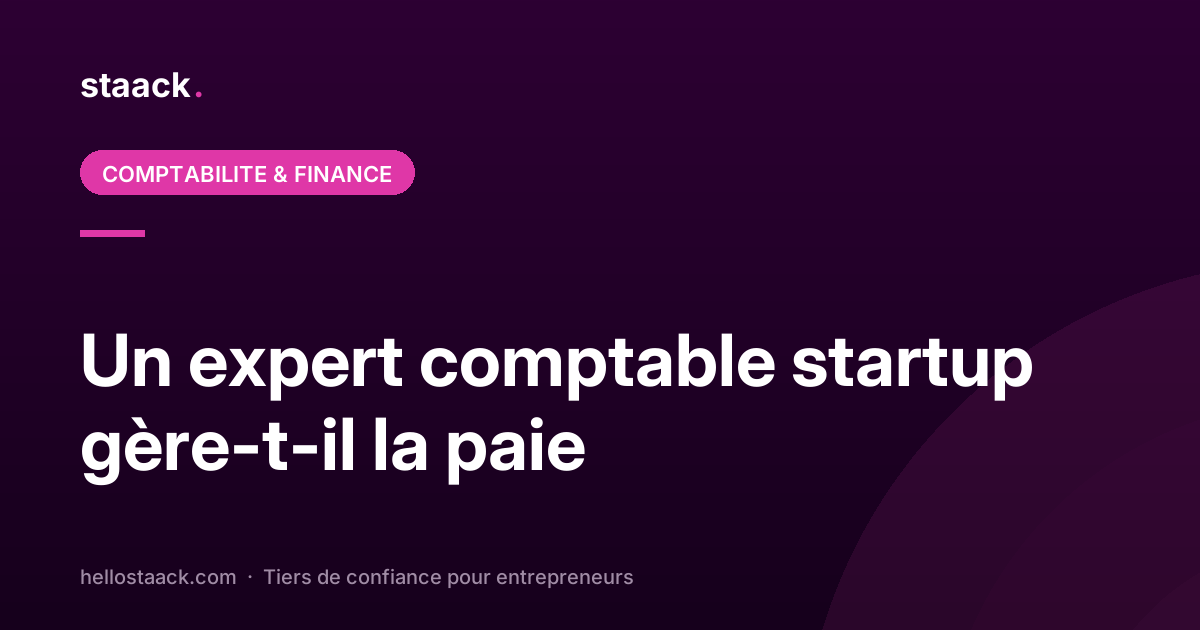 Un expert comptable startup gère-t-il la paie ?
