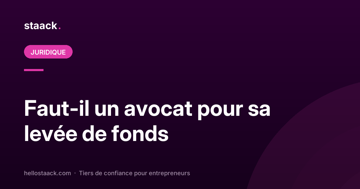 Faut-il un avocat pour sa levée de fonds ?