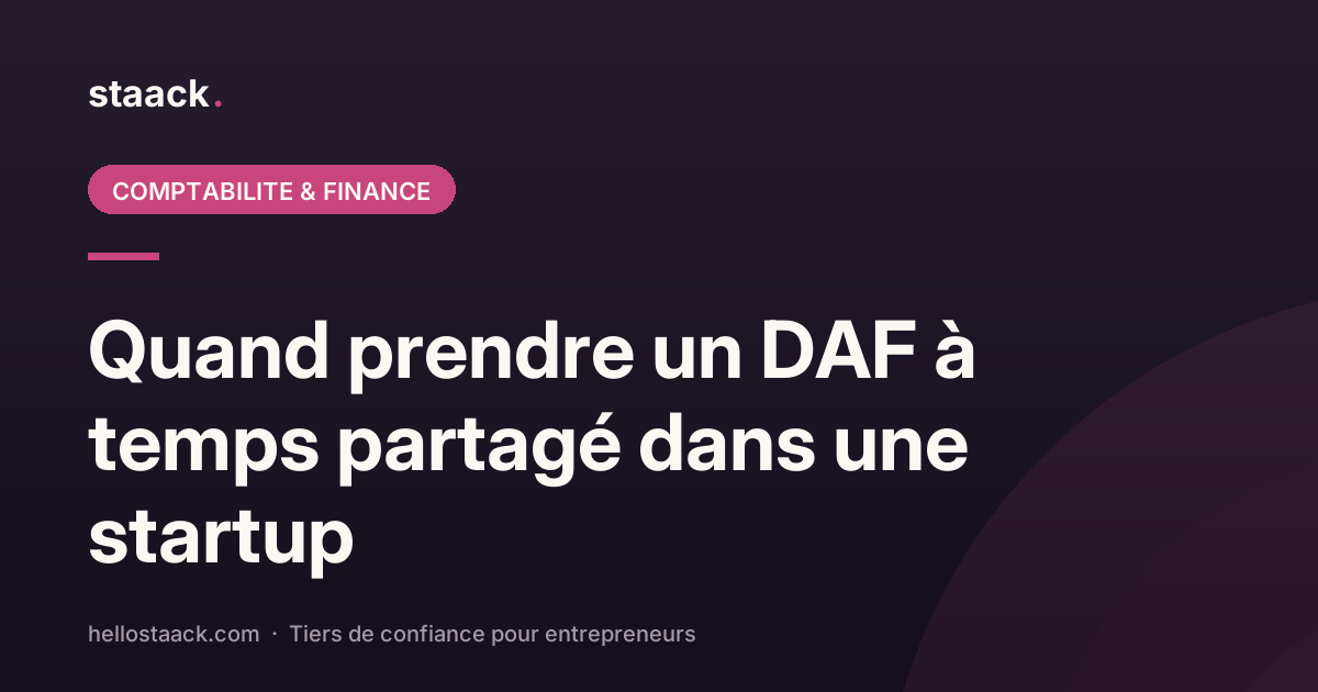 Quand prendre un DAF à temps partagé en startup ?