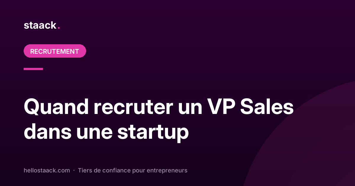 Quand recruter un VP Sales dans une startup ?