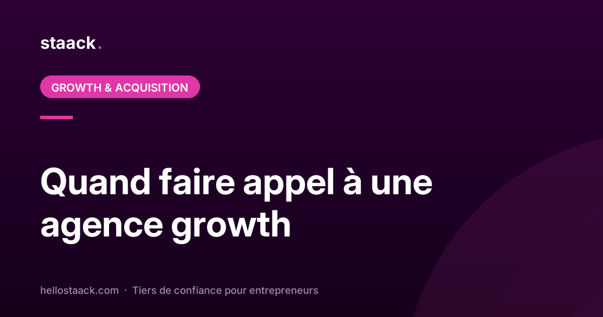 Quand faire appel à une agence growth ?